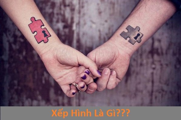 Xếp hình là gì theo nghĩa bóng? Các tư thế xếp hình khi “yêu”