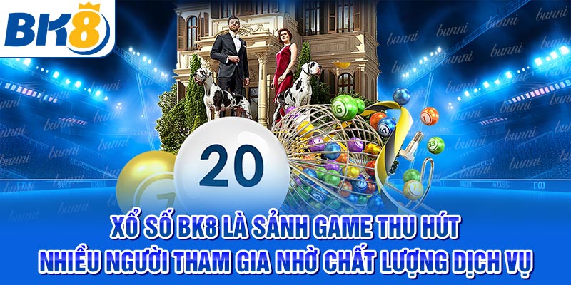 Xổ Số Bk8 –  Khám Phá Thế Giới Của Những Con Số May Mắn