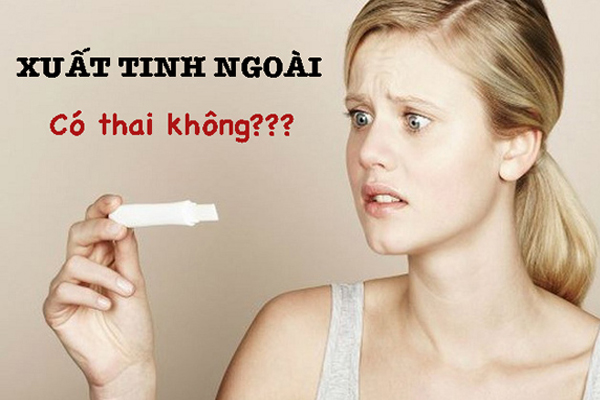 Xuất tinh ngoài có thai không, có ảnh hưởng sức khỏe không