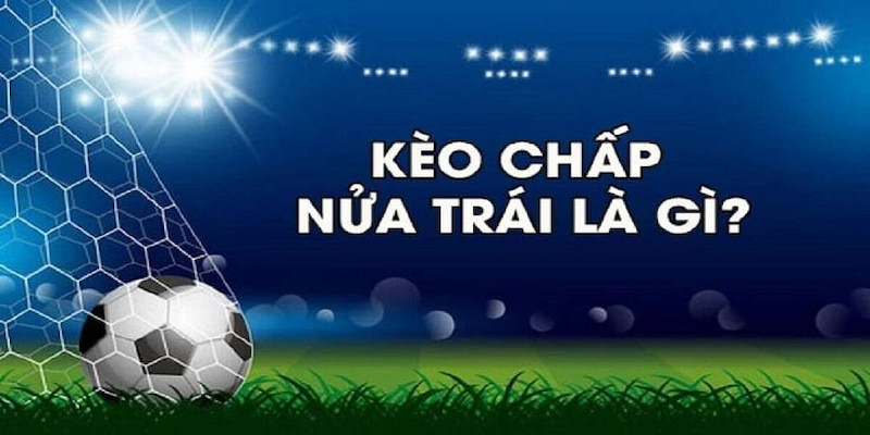 Kèo Chấp 1/2 Là Gì Và Luật Chơi Tại Nhà Cái 78win