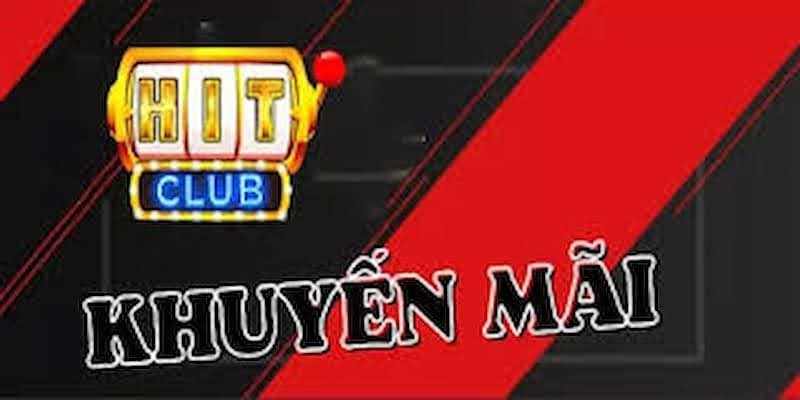 Khuyến Mãi HitClub – Ưu Đãi Đặc Biệt Bạn Không Thể Bỏ Qua