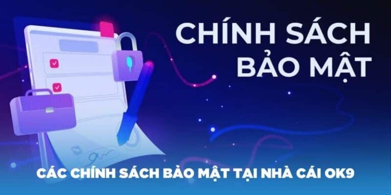 Ok9 – Giới Thiệu Chính Sách Tại Nhà Cái Để Bảo Vệ Cược Thủ