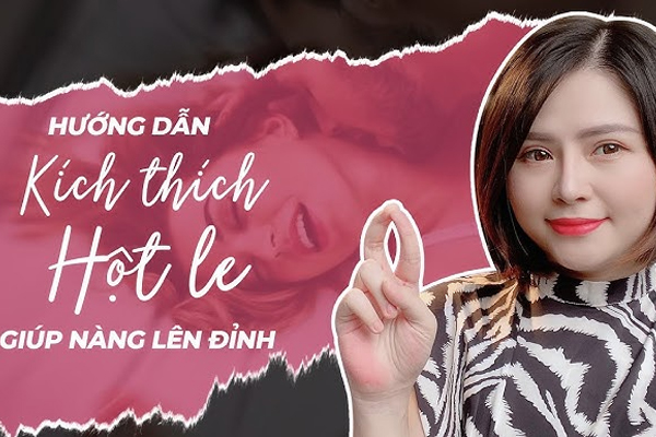 Hướng dẫn các cách kích thích hột le cho bạn gái lên đỉnh