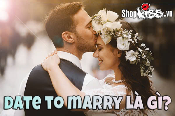 Date to marry là gì? Lợi ích và thách thức của mối quan hệ này