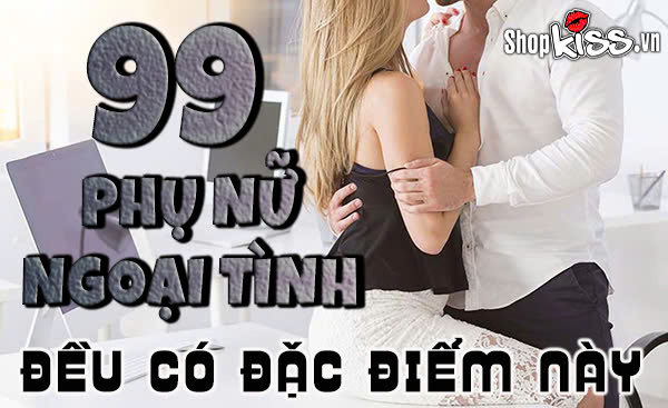 99 phụ nữ ngoại tình đều có đặc điểm này trong tính cách