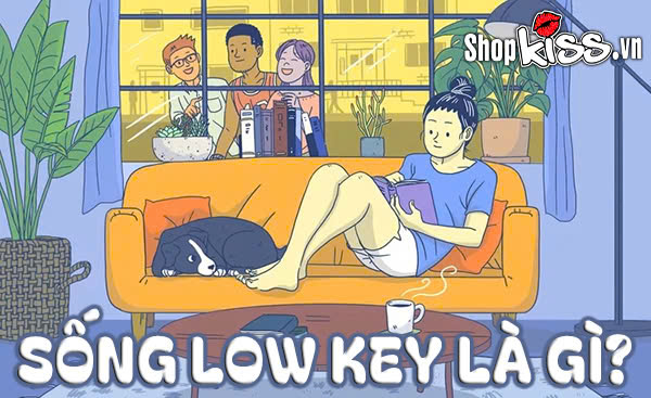 Sống low key là gì? Vì sao nhiều người chọn lối sống này?