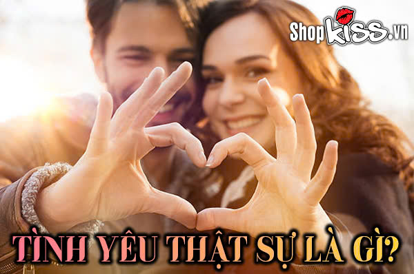 Tình yêu thật sự là gì? Chìa khóa của tình yêu đích thực