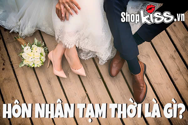 Hôn nhân tạm thời là gì mà lại được nhiều cặp đôi ưa chuộng?